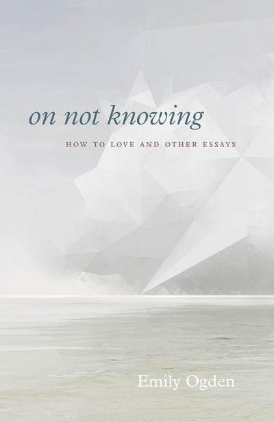 On Not Knowing