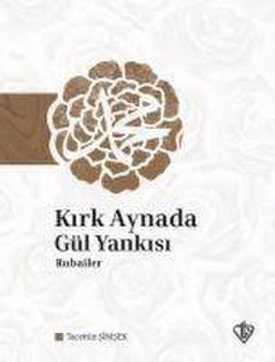 Kirk Aynada Gül Yankisi Rubailer