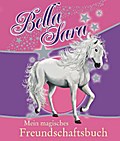 Bella Sara - Mein magisches Freundschaftsbuch