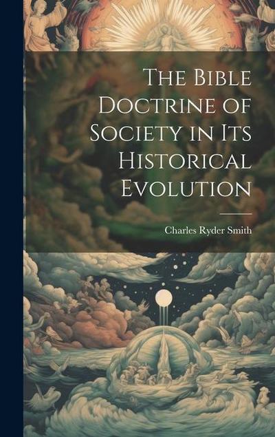 The Bible Doctrine of Society in its Historical Evolution