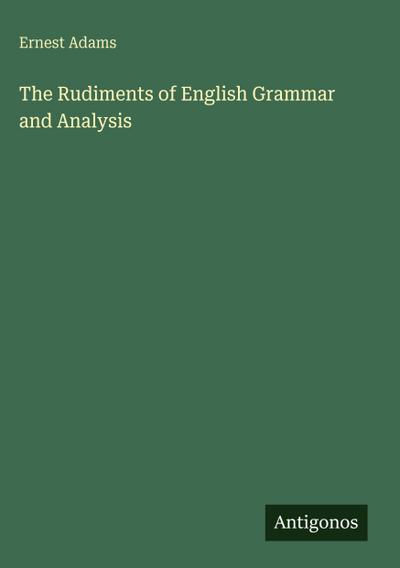 The Rudiments of English Grammar and Analysis