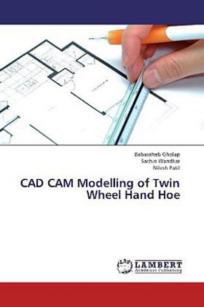 CAD CAM Modelling of Twin Wheel Hand Hoe