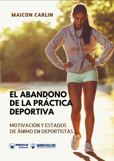 El abandono de la práctica deportiva : motivación y estados de ánimo en deportistas