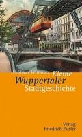 Kleine Wuppertaler Stadtgeschichte (Kleine Stadtgeschichten)