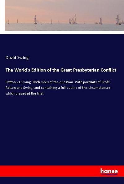 The World’s Edition of the Great Presbyterian Conflict