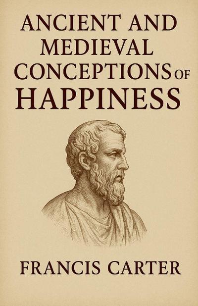 Ancient and Medieval Conceptions of Happiness