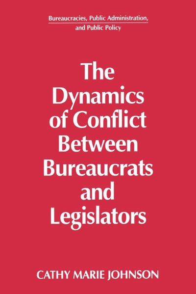 The Dynamics of Conflict Between Bureaucrats and Legislators