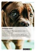 Canis Lupus Therapeuticus und anderes Getier: Möglichkeiten und Grenzen tiergestützter Therapie und Pädagogik auf der Basis bindungstheoretischer Erkenntnisse