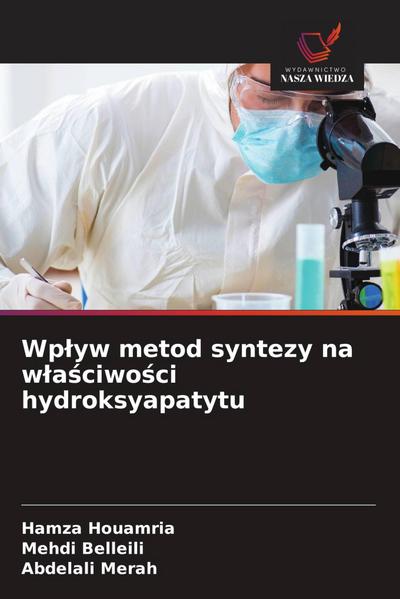 Wp¿yw metod syntezy na w¿a¿ciwo¿ci hydroksyapatytu