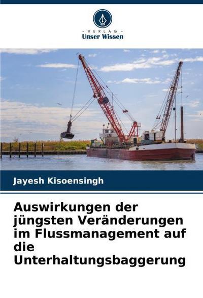 Auswirkungen der jüngsten Veränderungen im Flussmanagement auf die Unterhaltungsbaggerung