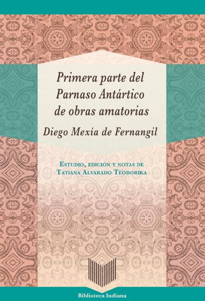 Primera parte del Parnaso Antártico de obras amatorias / Diego Mexía de Fernangil