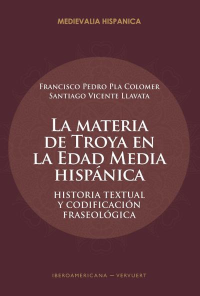 La materia de Troya en la Edad Media hispánica : historia textual y codificación fraseológica