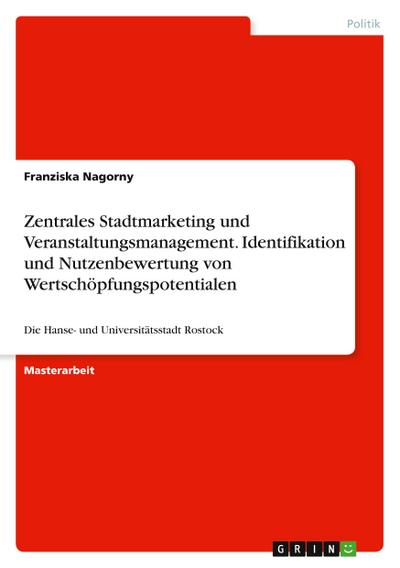 Zentrales Stadtmarketing und Veranstaltungsmanagement. Identifikation und Nutzenbewertung von Wertschöpfungspotentialen