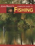 John Bailey’s Complete Guide to Fishing