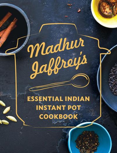Madhur Jaffrey’s Instantly Indian Cookbook