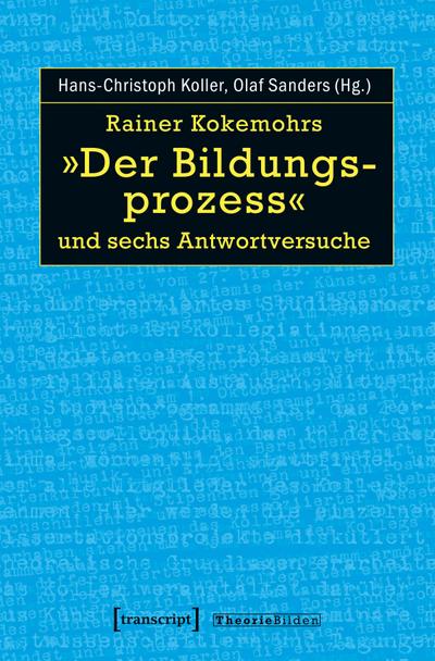 Rainer Kokemohrs »Der Bildungsprozess« und sechs Antwortversuche