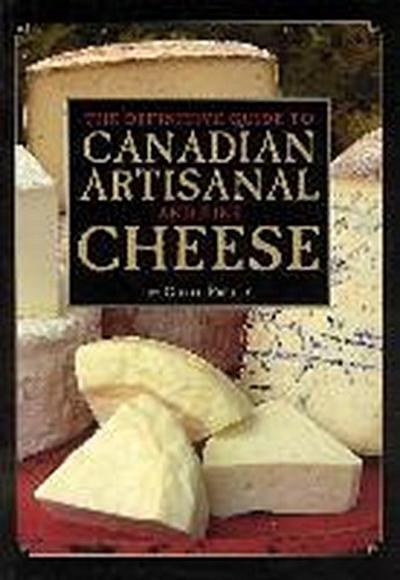 The Definitive Guide to Canadian Artisanal and Fine Cheese