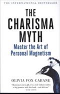 The Charisma Myth: How to Engage, Influence and Motivate People