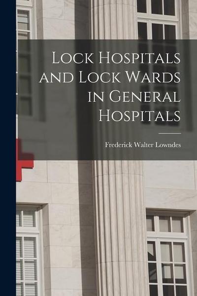 Lock Hospitals and Lock Wards in General Hospitals