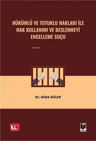 Hükümlü ve Tutuklu Haklari ile Hak Kullanimi ve Beslenmeyi Engelleme Sucu