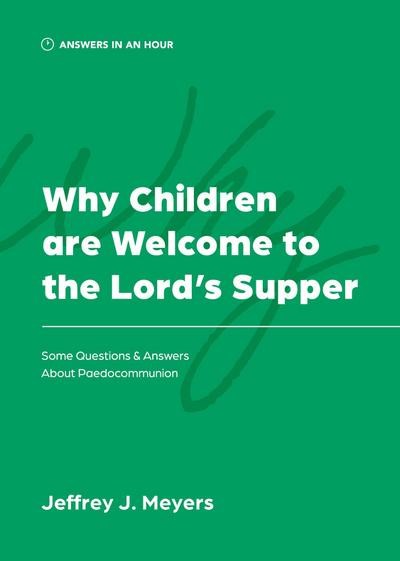 Why Children are Welcome to the Lord’s Supper