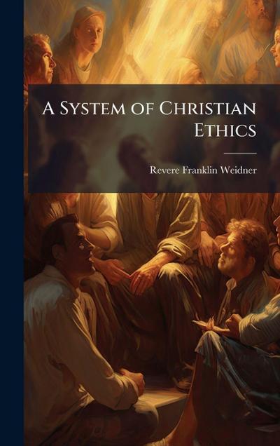 A System of Christian Ethics