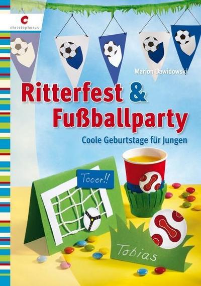 Ritterfest & Fußballparty: Coole Geburtstage für Jungen