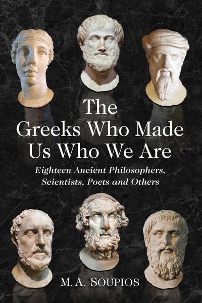 The Greeks Who Made Us Who We Are