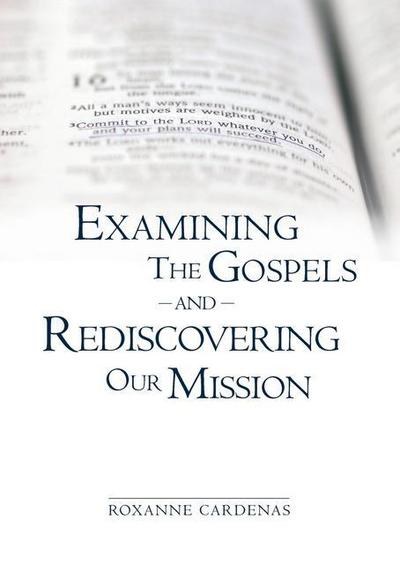 Cardenas, R: Examining The Gospels and Rediscovering Our Mis