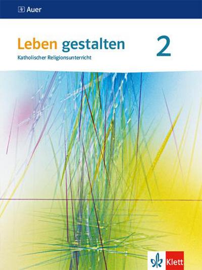 Leben gestalten 2. Schülerbuch 7./8. Klasse. Ausgabe Baden-Württemberg und Niedersachsen ab 2016