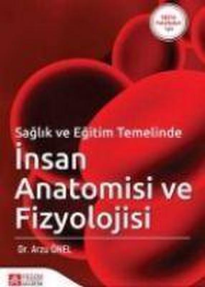 Saglik ve Egitim Temelinde Insan Anatomisi ve Fizyolojisi