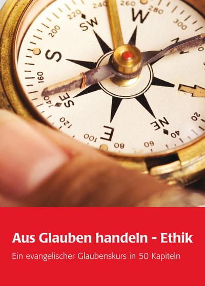 Aus Glauben handeln - Ethik