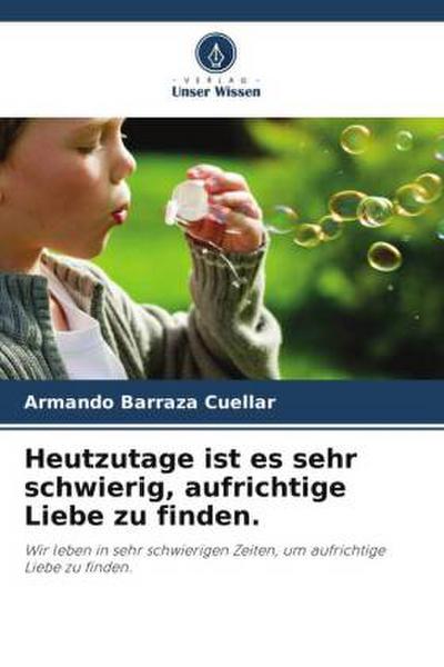 Heutzutage ist es sehr schwierig, aufrichtige Liebe zu finden.