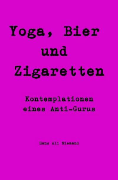 Yoga, Bier und Zigaretten