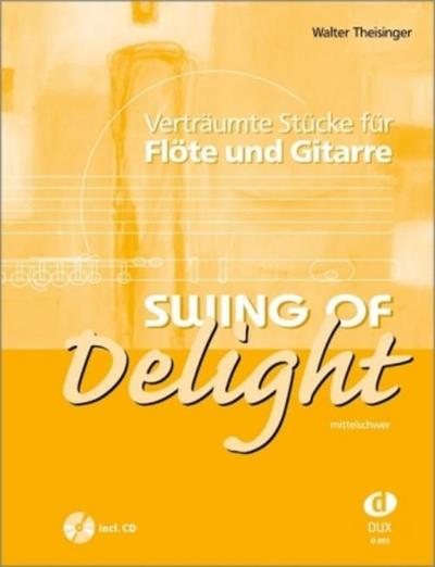 Swing of Delight (+CD) : Verträumte  Stücke für Flöte und Gitarre  (mittelschwer)