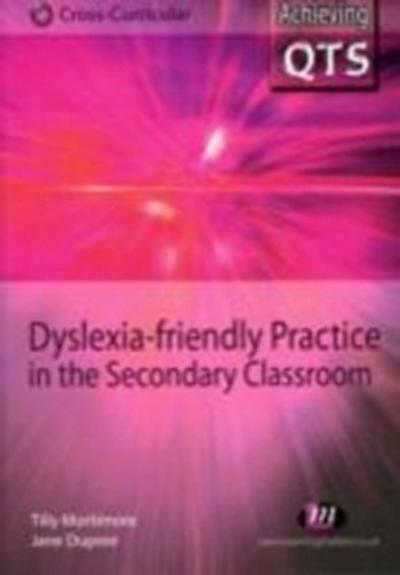 Dyslexia-friendly Practice in the Secondary Classroom