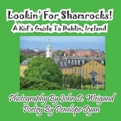 Lookin’ For Shamrocks! A Kid’s Guide To Dublin, Ireland
