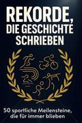 Rekorde, die Geschichte schrieben