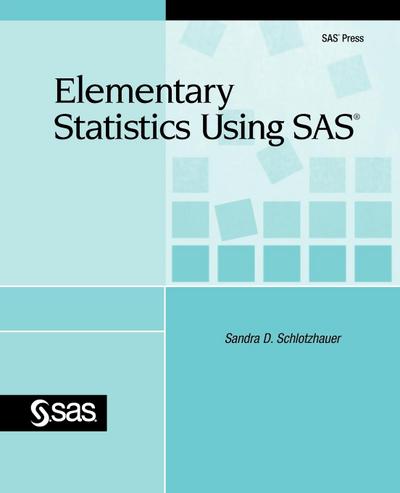 Elementary Statistics Using SAS