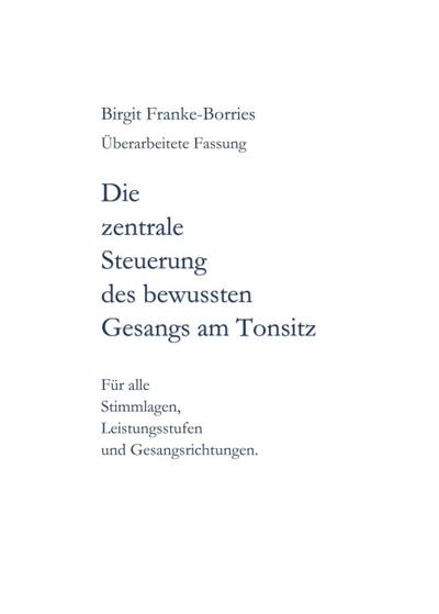 Die zentrale Steuerung des bewussten Gesangs am Tonsitz