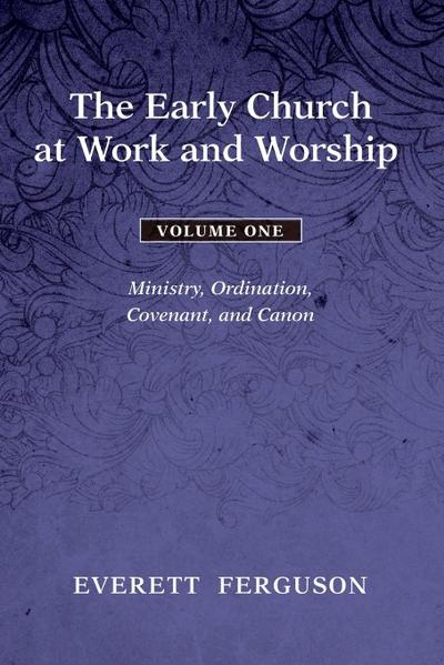 The Early Church at Work and Worship - Volume 1