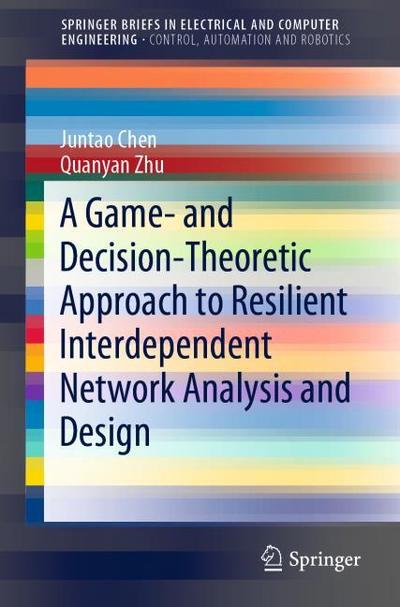 A Game- and Decision-Theoretic Approach to Resilient Interdependent Network Analysis and Design