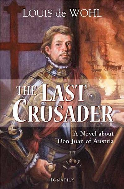 Last Crusader: A Novel about Don Juan of Austria