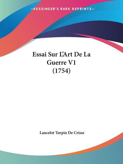 Essai Sur L’Art De La Guerre V1 (1754)