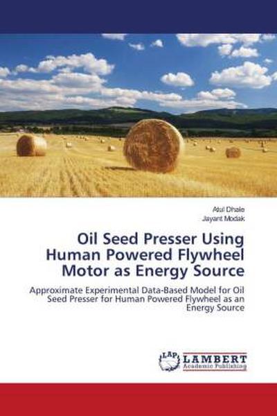 Oil Seed Presser Using Human Powered Flywheel Motor as Energy Source
