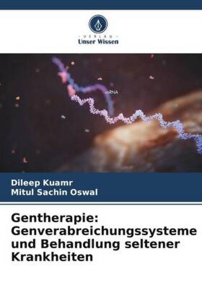 Gentherapie: Genverabreichungssysteme und Behandlung seltener Krankheiten