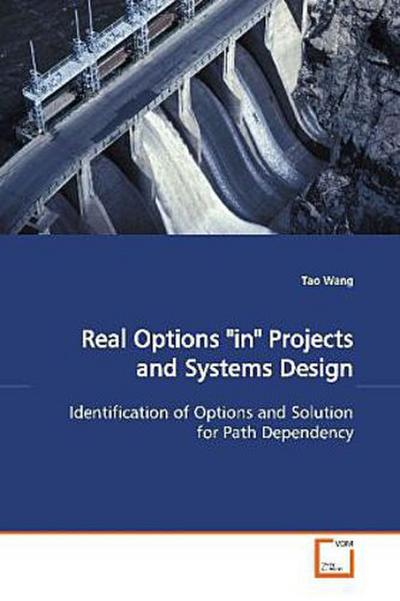 Real Options "in" Projects and Systems Design