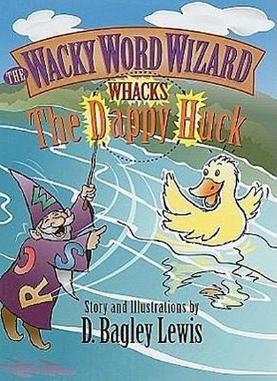 Wacky Word Wizard Whacks the Dappy Huck