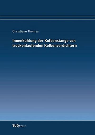 Innenkühlung der Kolbenstange von trockenlaufenden Kolbenverdichtern