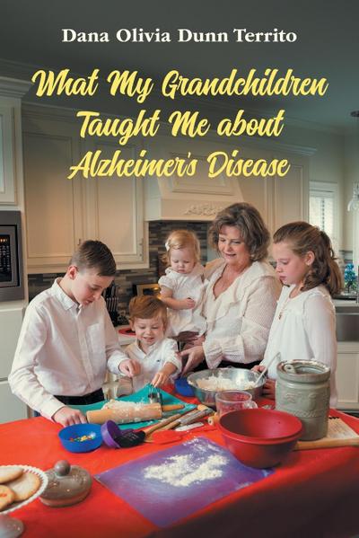 What My Grandchildren Taught Me about Alzheimer’s Disease